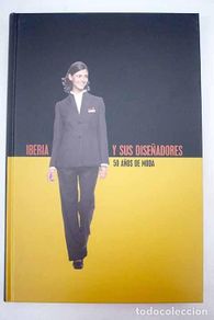 Libros: Iberia y sus diseñadores: 50 años de moda.- Sánchez-Bardón, Luis